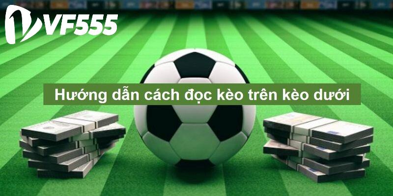 Chinh Phục Kèo Trên Kèo Dưới Đơn Giản Trong Cá Độ Bóng Đá 2 Hướng dẫn cách đọc các kèo trên kèo dưới phổ biến nhất.Hướng dẫn cách đọc các kèo trên kèo dưới phổ biến nhất.
